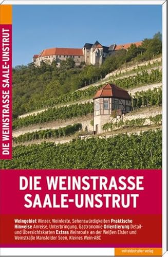 Die Weinstraße Saale-Unstrut: Mit der Weinroute an der Weißen Elster und der Weinstraße Mansfelder Seen, Reiseführer
