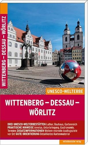Wittenberg – Dessau – Wörlitz: Die UNESCO-Welterbestätten // Reiseführer