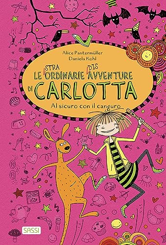 Al sicuro con il canguro. Le (stra)ordinarie (dis)avventure di Carlotta (Sassi junior) von Sassi