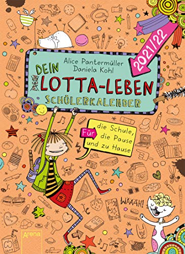 Dein Lotta-Leben. Schülerkalender 2021/22: Für die Schule, die Pause und zu Hause (Mein Lotta-Leben) von Arena