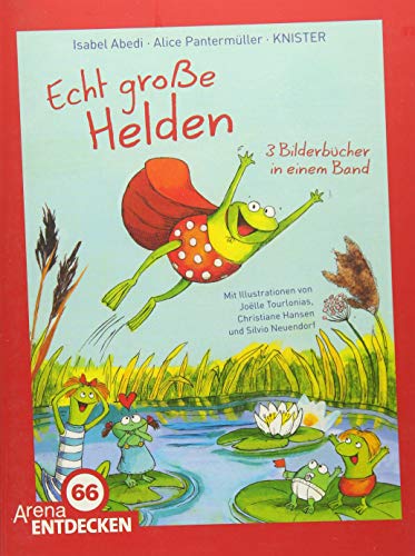 Echt große Helden: Drei Bilderbücher in einem Band. Limitierte Jubiläumsausgabe: 3 Bilderbücher in einem Band Echt große Helden: Drei Bilderbücher in einem Band. Limitierte Jubiläumsausgabe: 3 Bilderbücher in einem Band