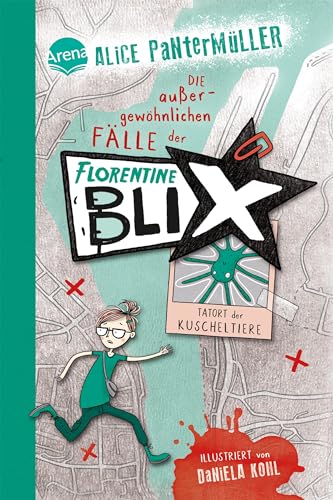 Florentine Blix (1). Tatort der Kuscheltiere: Die Kommissarin für außergewöhnliche Fälle. Kinderbuch mit Spannung, Humor und Abenteuer ab 10 Jahren