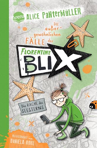 Florentine Blix (3). Die Rache des Seesterns: Alice Pantermüllers Kommissarin für außergewöhnliche Fälle ermittelt wieder: Spannung, Humor, Abenteuer ... außergewöhnlichen Fälle der Florentine Blix) von Arena