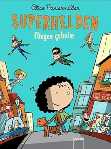 Superhelden fliegen geheim: Tierisch-witzige Geschichte über Freundschaft, Familie und echte Superhelden ab 9