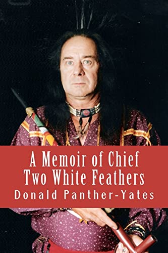 A Memoir of Chief Two White Feathers: Portrait of a Spiritual Practitioner (Cherokee Chapbooks # 2) von CREATESPACE