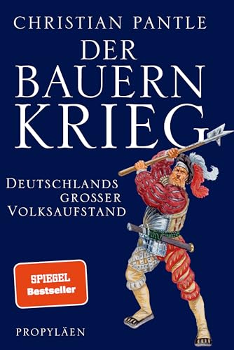 Der Bauernkrieg: Deutschlands großer Volksaufstand | Der SPIEGEL-Bestseller zum 500. Jahrestag von Propyläen Verlag