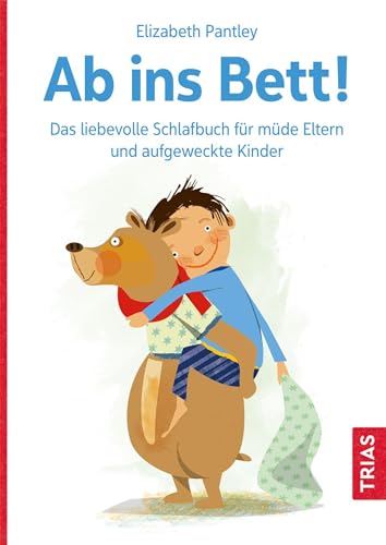 Ab ins Bett!: Das liebevolle Schlafbuch für müde Eltern und aufgeweckte Kinder