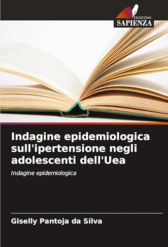 Indagine epidemiologica sull'ipertensione negli adolescenti dell'Uea: Indagine epidemiologica von VDM Verlag