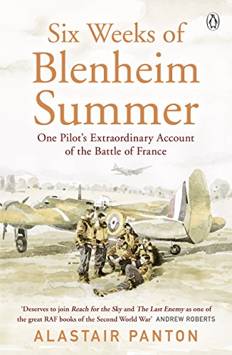 Six Weeks of Blenheim Summer: One Pilot’s Extraordinary Account of the Battle of France