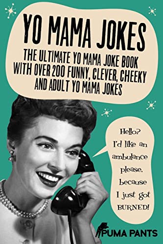 Yo Mama Jokes: The Ultimate Yo Mama Joke Book with Over 200 Funny, Clever, Cheeky and Adult Yo Mama Jokes (Humor of the Funny Kind, Band 2) von Createspace Independent Publishing Platform
