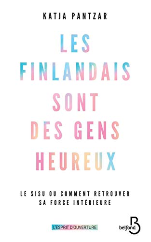 Les finlandais sont des gens heureux: Le sisu ou comment retrouver sa force intérieure von BELFOND