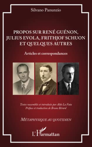 Propos sur René Guénon, Julius Evola, Frithjof Schuon et quelques autres: Articles et correspondances von Editions L'Harmattan