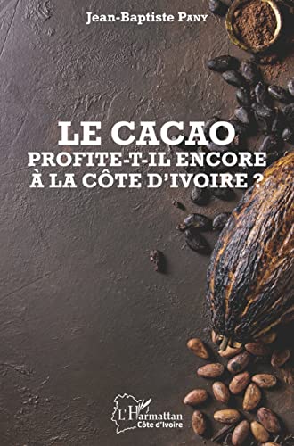 Le cacao profite-t-il encore à la Côte d'Ivoire ? von Editions L'Harmattan