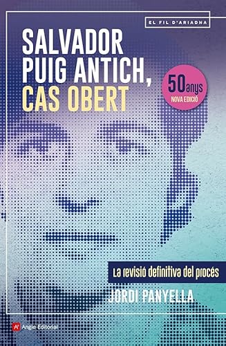 Salvador Puig Antich, cas obert: La revisió definitiva del procés (El fil d'Ariadna, Band 138) von Angle Editorial