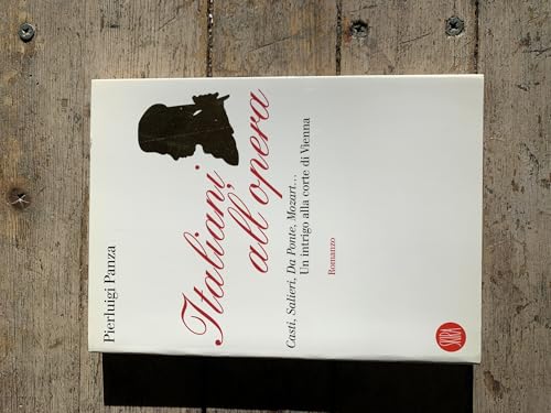 Italiani all'opera. Casti, Salieri, Da Ponte, Mozart... Un intrigo alla corte di Vienna (Letteratura) von Skira