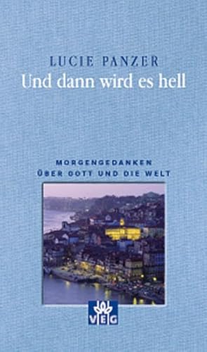 Und dann wird es hell: Morgengedanken über Gott und die Welt von Edition Evangelisches Gemeindeblatt