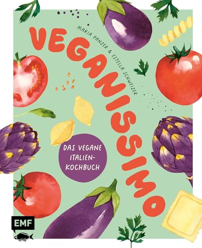 Veganissimo – Das vegane Italien-Kochbuch: Über 80 authentische mediterrane Rezepte und stimmungsvolle Impressionen Veganissimo – Das vegane Italien-Kochbuch: Über 80 authentische mediterrane Rezepte und stimmungsvolle Impressionen