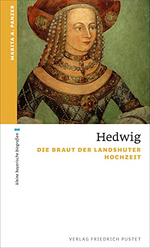 Hedwig: Die Braut der Landshuter Hochzeit (kleine bayerische biografien) von Pustet, Friedrich GmbH