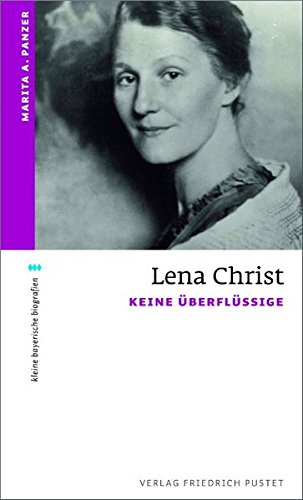 Lena Christ: Keine Überflüssige (kleine bayerische biografien)
