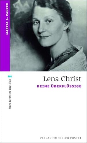 Lena Christ: Keine Überflüssige (kleine bayerische biografien)