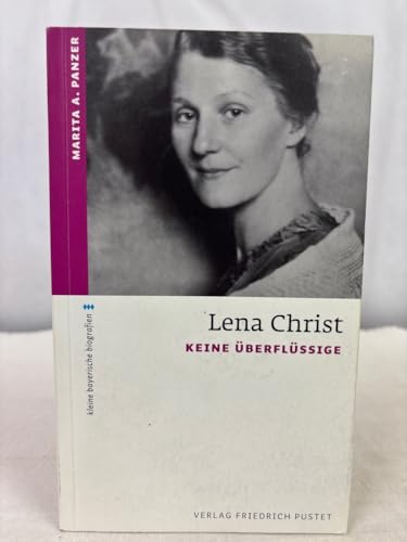 Lena Christ: Keine Überflüssige (kleine bayerische biografien) von Pustet, F