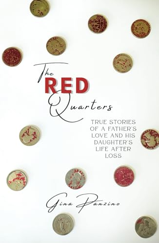 The Red Quarters: True Stories of a Father's Love and His Daughter's Life After Loss von selfpublishing.com