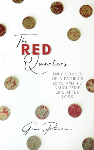 The Red Quarters: True Stories of a Father's Love and His Daughter's Life After Loss von selfpublishing.com