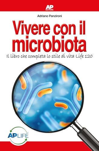 Vivere con il microbiota. Il libro che completa lo stile di vita Life 120 von AP Editore