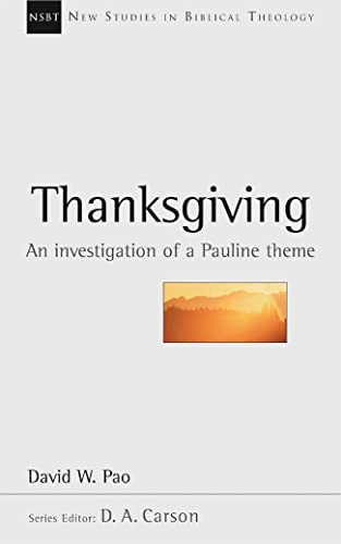 Thanksgiving: An Investigation of a Pauline Theme (New Studies in Biblical Theology) von Apollos