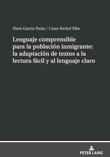 Lenguaje comprensible para la población inmigrante: la adapta- ción de textos a la lectura fácil y al lenguaje claro von Peter Lang