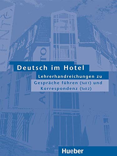 Deutsch im Hotel, neue Rechtschreibung, Lehrerhandreichungen: Gespräche führen (Teil 1) Korrespondenz (Teil 2).Deutsch als Fremdsprache / Lehrerhandreichungen von Hueber