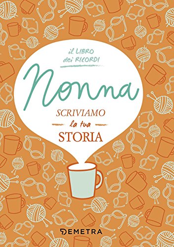 Nonna, scriviamo la tua storia (Il filo della memoria) von Demetra