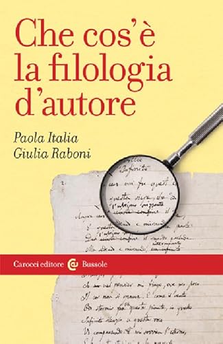 Che cos'è la filologia d'autore (Le bussole)