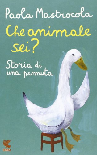 Che animale sei? Storia di una pennuta (Le Gabbianelle) Che animale sei? Storia di una pennuta (Le Gabbianelle)