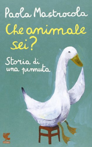 Che animale sei? Storia di una pennuta (Le Gabbianelle)