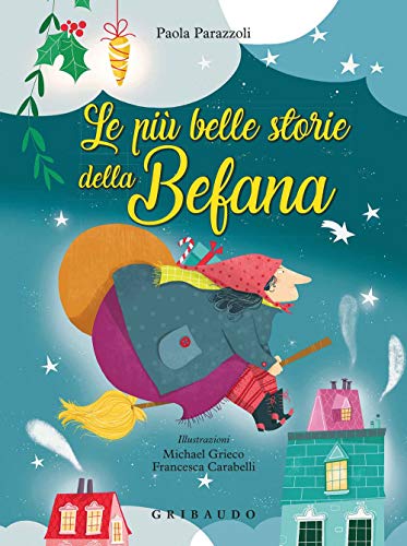 Le più belle storie della befana: Le piu belle storie della Befana (Le grandi raccolte) von Gribaudo