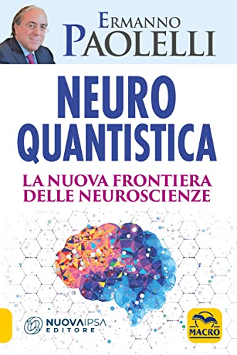 Neuro-quantistica. La nuova frontiera delle neuroscienze von Macro Edizioni