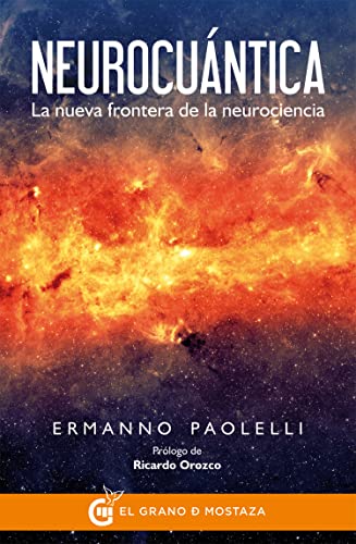 Neurocuántica : la nueva frontera de la neurociencia (Terapias) von Ediciones El Grano de Mostaza S.L.