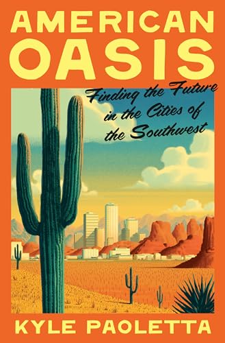American Oasis: Finding the Future in the Cities of the Southwest American Oasis: Finding the Future in the Cities of the Southwest von Pantheon