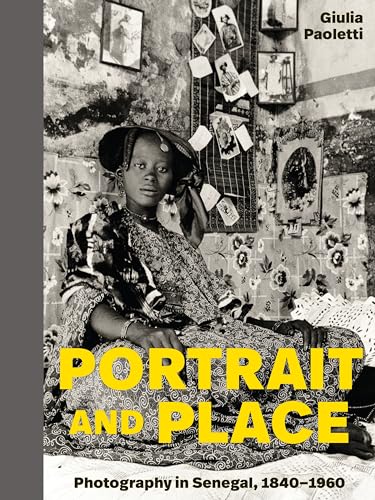 Portrait and Place: Photography in Senegal, 1840-1960 von Princeton University Press