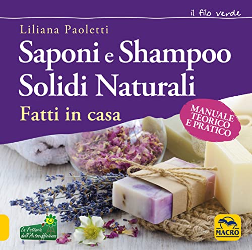 Saponi e shampoo solidi, naturali, fatti in casa. Manuale teorico e pratico von Macro Edizioni