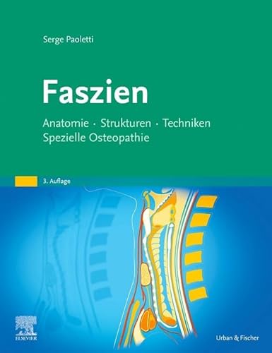 Faszien: Anatomie, Strukturen, Techniken, Spezielle Osteopathie von Urban & Fischer Verlag/Elsevier GmbH