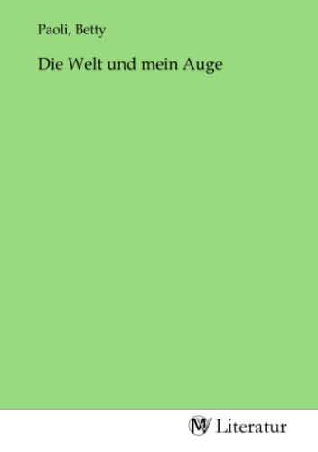 Die Welt und mein Auge: DE von MV-Literatur