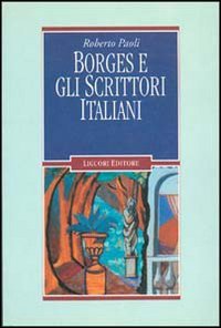 Borges e gli scrittori italiani (Barataria saggi, Band 3) von Liguori