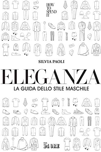 Eleganza. La guida dello stile maschile