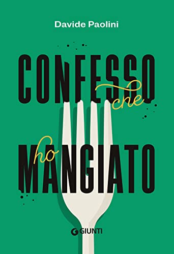 Confesso che ho mangiato (Romanzo culinario)