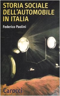 Storia sociale dell'automobile in Italia (Quality paperbacks)