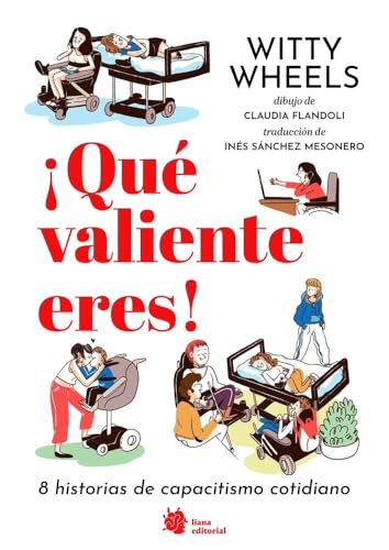 ¡Qué valiente eres! 8 historias de capacitismo cotidiano (Bromelia, Band 29) von Liana Editorial