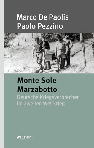 Monte Sole Marzabotto: Deutsche Kriegsverbrechen im Zweiten Weltkrieg (Deutsche Kriegsverbrechen im 2. Weltkrieg) von Wallstein Verlag GmbH