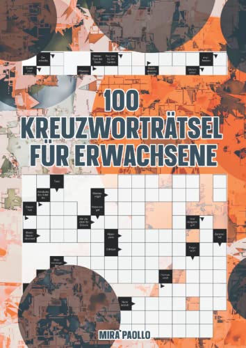 100 Kreuzworträtsel für Erwachsene: Das XXL Rätselbuch für Erwachsene - Schwere Kreuzworträtsel kompakt zum Muttertag, Vatertag und für zwischendurch 100 Kreuzworträtsel für Erwachsene: Das XXL Rätselbuch für Erwachsene - Schwere Kreuzworträtsel kompakt zum Muttertag, Vatertag und für zwischendurch von Independently published